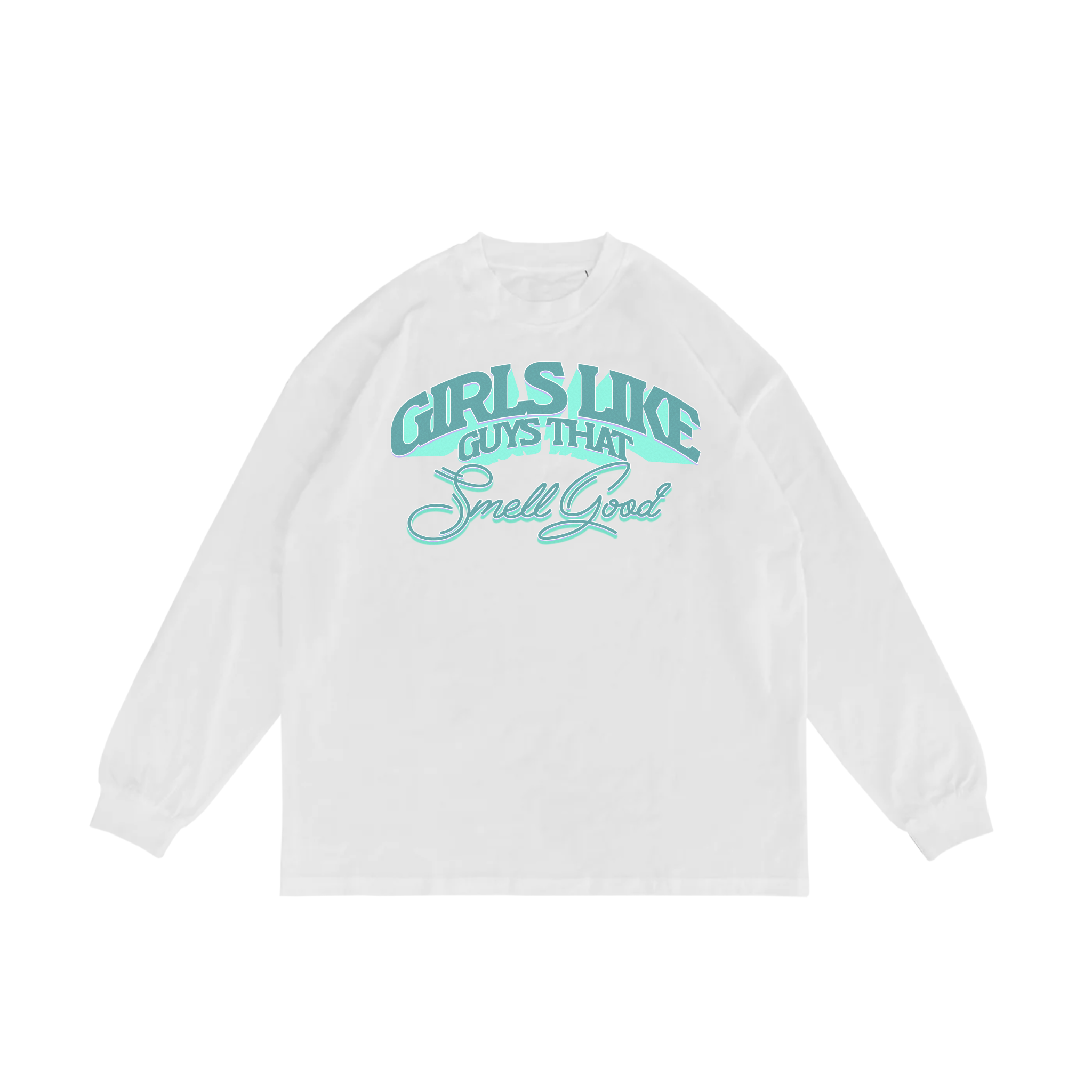 Girls like guys that Smell Good Long Sleeve Tee