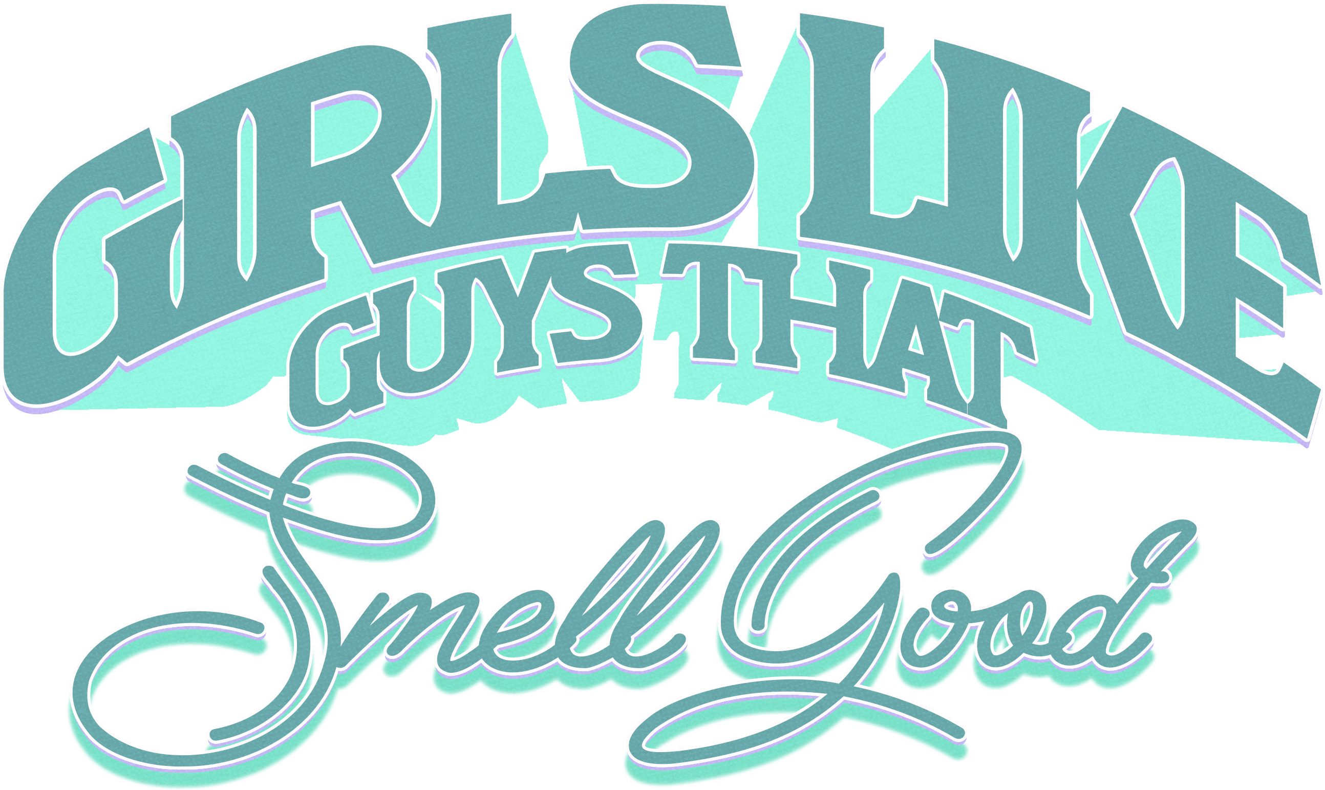 Girls like guys that Smell Good Tee